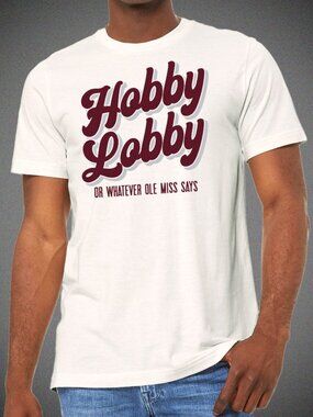 Hobby Lobby or Whatever Ole Miss says joke unisex t-shirt White